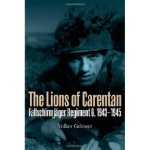 The Lions Of Carentan: Fallschirmjager Regiment 6, 1943-1945