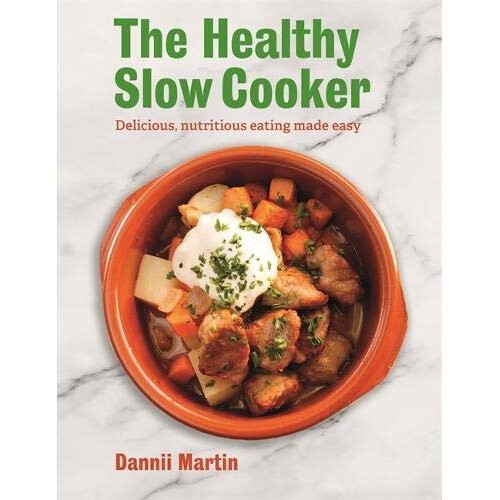 The Healthy Slow Cooker: Delicious, Nutritious Eating Made Easy