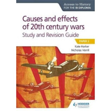 Access to History for the IB Diploma: Causes and effects of 20th century wars Study and Revision Guide
