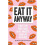 Eat It Anyway 1