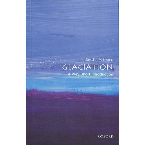Glaciation: A Very Short Introduction