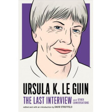 Ursula Le Guin: The Last Interview
