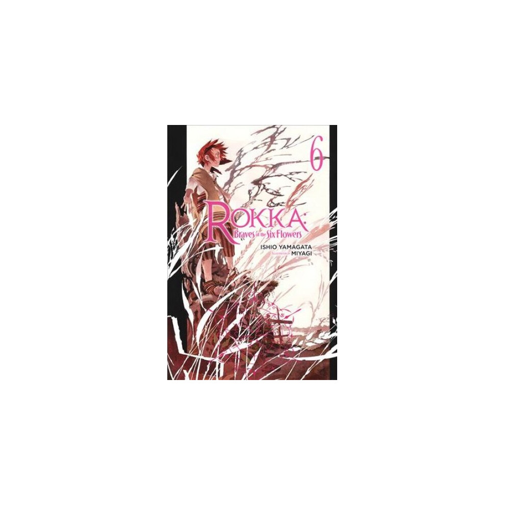 Light Rokka: Braves Of The Six Flowers Vol. 6 ( Novel)
