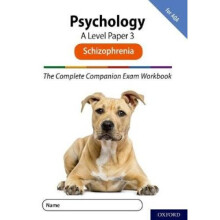 The Complete Companions for AQA Fourth Edition: 16-18: The Complete Companions: A Level Psychology: Paper 3 Exam Workbook for AQA: Schizophrenia