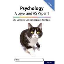 The Complete Companions for AQA Fourth Edition: 16-18: The Complete Companions: A Level Year 1 and AS Psychology: Paper 1 Exam Workbook for AQA
