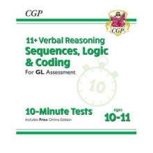 New 11+ GL 10-Minute Tests: Verbal Reasoning Sequences, Logic & Coding - Ages 10-11 (+ Online Ed)