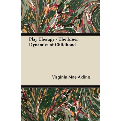 Play Therapy - The Inner Dynamics of Childhood