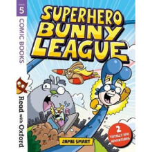 Read with Oxford: Stage 5: Comic Books: Superhero Bunny League