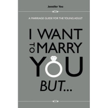 I Want To Marry You But. . .: A Marriage Guide For The Young Adult