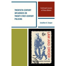 Twentieth-Century Influences on Twenty-First-Century Policing