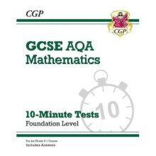 New Grade 9-1 GCSE Maths AQA 10-Minute Tests - Foundation (includes Answers)