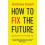 How to Fix the Future 1