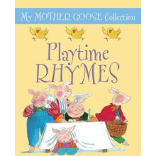 My Mother Goose Collection: Playtime Rhymes