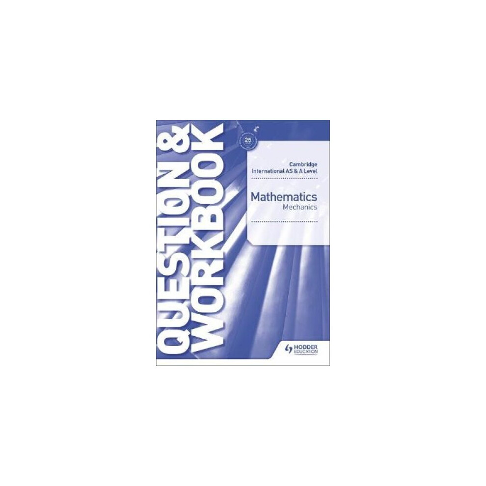 Cambridge International AS & A Level Mathematics Mechanics Question & Workbook: Hodder Education Group - Image 5