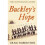 Buckley's Hope: a novel 1