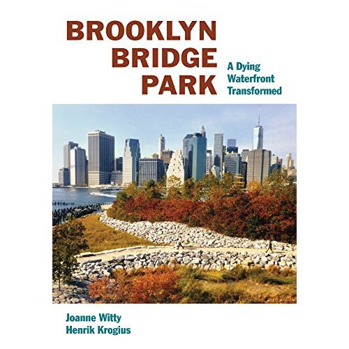 Brooklyn Bridge Park: A Dying Waterfront Transformed