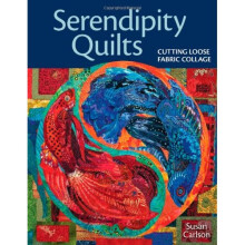 Serendipity Quilts: Cutting Loose Fabric Collage