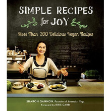Simple Recipes for Joy : More than 200 Delicious Vegan Recipes
