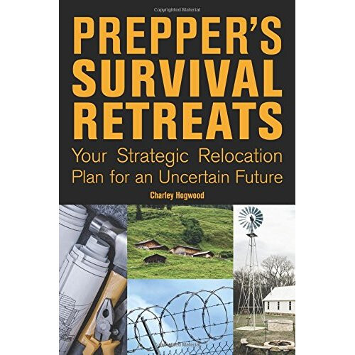Prepper's Survival Retreats: Your Strategic Relocation Plan for an Uncertain Future - Book