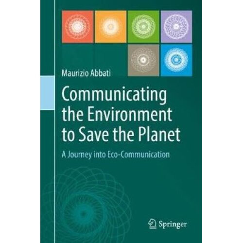 Communicating the Environment to Save the Planet