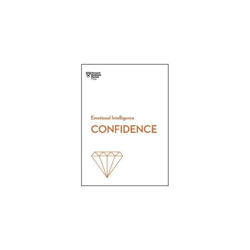 Confidence (HBR Emotional Intelligence Series)