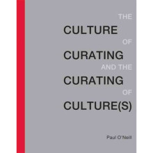 The Culture of Curating and the Curating of Culture(s)
