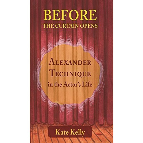 Before the Curtain Opens 2018: Alexander Technique in the Actor's Life