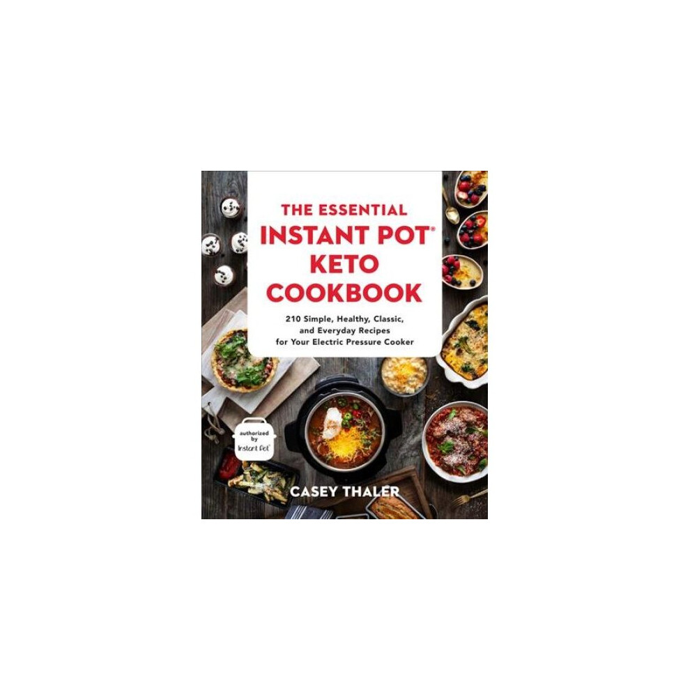 The Essential Instant Pot Keto Cookbook