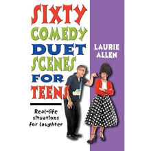 Sixty Comedy Duet Scenes for Teens: Real-Life Situations for Laughter