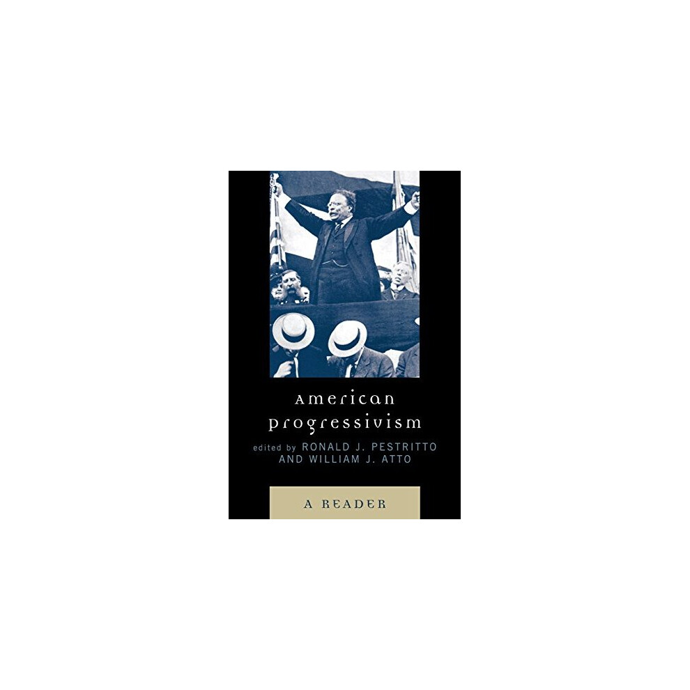 American Progressivism: A Reader