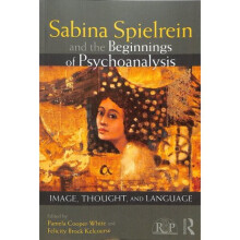 Sabina Spielrein and the Beginnings of Psychoanalysis