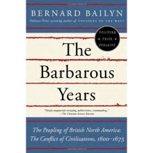 The Barbarous Years: The Peopling of British North America-the Conflict of Civilizations, 1600-1675 (Vintage)