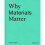 Why Materials Matter 1