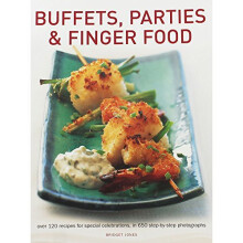 Buffets, Parties & Finger Food: Over 120 recipes for special celebrations, in 650 step-by-step photographs