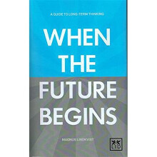 When the Future Begins: A Guide to Long-Term Thinking