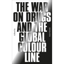 The War on Drugs and the Global Colour Line