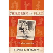 Children at Play: An American History