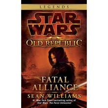 Fatal Alliance: Star Wars Legends (the Old Republic) (Star Wars: The Old Republic)