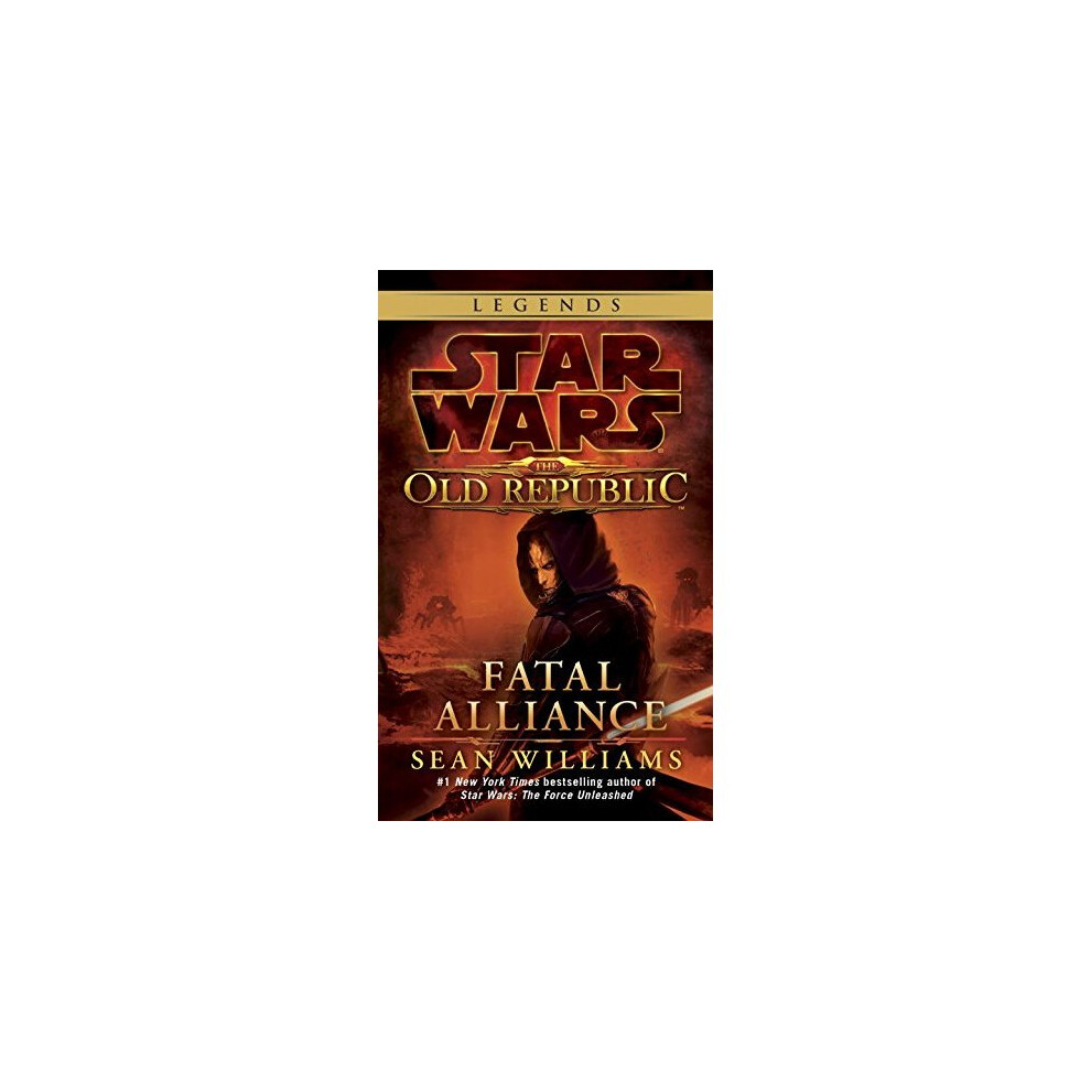 Fatal Alliance: Star Wars Legends (the Old Republic) (Star Wars: The Old Republic)