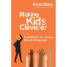 Making Kids Cleverer: A manifesto for closing the advantage gap
