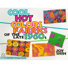 Cool Hot Colors: Fabrics of the Late 1960s (Schiffer Design Books)