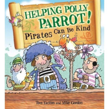 Helping Polly Parrot: Pirates Can Be Kind (Pirates to the Rescue)