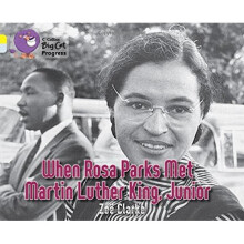 When Rosa Parks met Martin Luther King Junior: Band 03 Yellow/Band 17 Diamond (Collins Big Cat Progress)
