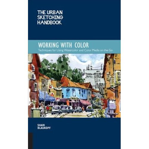 The Urban Sketching Handbook: Working with Color