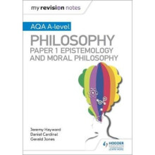 My Revision Notes: AQA A-level Philosophy Paper 1 Epistemology and Moral Philosophy