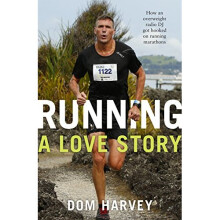 Running - A Love Story: How an Overweight Radio DJ Got Hooked on Running Marathons