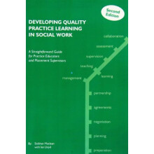 Developing Quality Practice Learning in Social Work: A Straightforward Guide for Practice Educators and Placement Supervisors