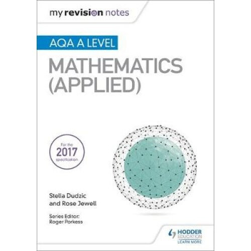 My Revision Notes: AQA A Level Maths (Applied)