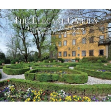 The Elegant Garden: Architecture and Landscape of the World's Finest Gardens