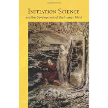 Initiation Science: And the Development of the Human Mind (The Collected Works of Rudolf Steiner)